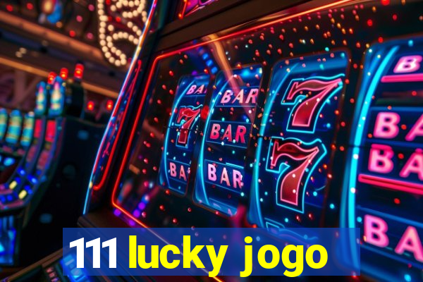 111 lucky jogo